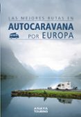 LAS MEJORES RUTAS EN AUTOCARAVANA POR EUROPA di VV.AA. 