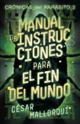MANUAL DE INSTRUCCIONES PARA EL FIN DEL MUNDO (CRNICAS DEL PARA- SITO 2 ) de MALLORQUI, CESAR 