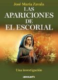 LAS APARICIONES DE EL ESCORIAL: UNA INVESTIGACION de ZAVALA, JOSE MARIA 