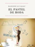 EL PASTEL DE BODA di CUNY LE CALLET, BLANDINE 