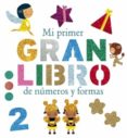 MI PRIMER GRAN LIBRO DE NUMEROS Y FORMAS di GEIS, PATRICIA 