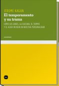 EL TEMPERAMENTO Y SU TRAMA: COMO LOS GENES, LA CULTURA, EL TIEMPO Y EL AZAR INCIDEN EN NUESTRA PERSONALIDAD di KAGAN, JEROME 