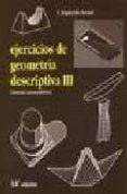 EJERCICIOS DE GEOMETRIA DESCRIPTIVA III: SISTEMA AXONOMETRICO (14  ED.) de IZQUIERDO ASENSI, FERNANDO 