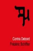CONTRA DEBORD di SCHIFFTER, FREDERIC 