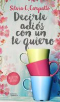 DECIRTE ADIS CON UN TE QUIERO di CARPALLO, SILVIA C. 