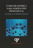 CURSO DE QUIMICA PARA FORMACION PROFESIONAL. LAS BASES DE LA QUIMICA MODERNA de MADRID VICENTE, ANTONIO 