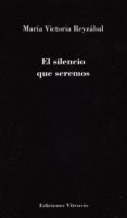 EL SILENCIO QUE SEREMOS de REYZABAL, MARIA VICTORIA 