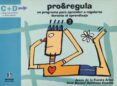 PRO REGULA 2: UN PROGRAMA PARA APRENDER A REGULARSE DURANTE EL AP RENDIZAJE de FUENTE ARIAS, JESUS DE LA  MARTINEZ VICENTE, JOSE MANUEL 