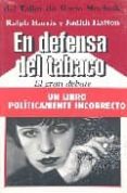 EN DEFENSA DEL TABACO di HARRIS, RALPH  HATTON, JUDITH 