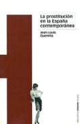 LA PROSTITUCION EN LA ESPAA CONTEMPORANEA di GUEREA, JEAN-LOUIS 