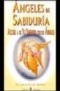 ANGELES DE SABIDURIA: ACCEDE A TU YO SUPERIOR CON LOS ANGELES de PROPHET, ELIZABETH CLARE 