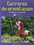 CARRERAS DE ORIENTACION: EL DEPORTE DEL SIGLO XXI de GARCIA GOMEZ, EUSEBIO 