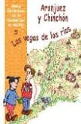 ARANJUEZ Y CHINCHON: LAS VEGAS DE LOS RIOS di VV.AA. 