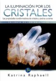 LA ILUMINACION POR LOS CRISTALES: TRILOGA DE LOS CRISTALES I de RAPHAELL, KATRINA 