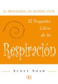 EL PEQUEO LIBRO DE LA RESPIRACION: EL PRANAYAMA, DE MANERA FACIL di SHAW, SCOTT 