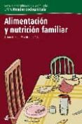 ALIMENTACION Y NUTRICION FAMILIAR de ORTEGA PEREZ, ARTURO  PUIG CUNILLERA, MISERICORDIA 