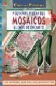 PEQUEOS Y GRANDES MOSAICOS LLENOS DE ENCANTO di MORAS, INGRID 