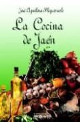 LA COCINA DE JAEN de AGUILERA PLEGUEZUELO, JOSE 