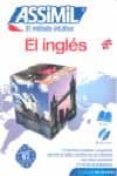 EL INGLES: ASSIMIL EL METODO INTUITIVO (PACK CD: LIBRO + 4 CD S A UDIO) (SIN ESFUERZO) de BULGER, ANTHONY 