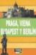 PRAGA, VIENA, BUDAPEST Y BERLIN - TRAVEL TIME TOUR di VV.AA. 