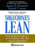 SOLUCIONES LEAN: COMO PUEDEN LAS EMPRESAS Y LOS CONSUMIDORES CREA R VALOR Y RIQUEZA CONJUNTAMENTE de WOMACK, JAMES  JONES, DANIEL 