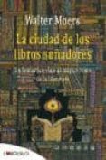 LA CIUDAD DE LOS LIBROS SOADORES de MOERS, WALTER 