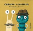 CARACOL Y GUSANITO ( COLECCIN CARACOLES ) di QUINTERO, ARMANDO  LETRIA, ANDRE 
