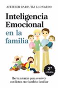 INTELIGENCIA EMOCIONAL EN EL AMBITO FAMILIAR: HERRAMIENTAS PARA R ESOLVER CONFLICTOS EN EL AMBITO FAMILIAR di BARRUTIA, AITZIBER 