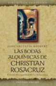 LAS BODAS ALQUIMICAS DE CHRISTIAN ROSACRUZ: EL TEXTO FUNDAMENTAL DE LOS ROSACRUCES di ANDREAE, JUAN VALENTIN 