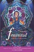 FEMINITUD: UNA EXPLORACION DE LOS MISTERIOS DEL SER INTERIOR (INC LUYE JUEGO DE CARTAS) di GRADE, MONIQUE 