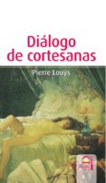 DIALOGO DE CORTESANAS de LOUYS, PIERRE 