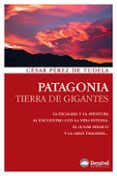 PATAGONIA: TIERRA DE GIGANTES de PEREZ DE TUDELA, CESAR 