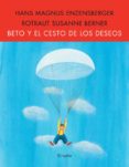 BETO Y EL CESTO DE LOS DESEOS de ENZENSBERGER, HANS MAGNUS 