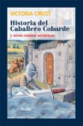 HISTORIA DEL CABALLERO COBARDE: Y OTROS RELATOS ARTURICOS de CIRLOT, VICTORIA 