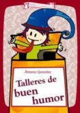TALLERES DE BUEN HUMOR de GONZALEZ VINAGRE, ANTONIO 