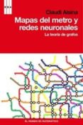 MAPAS DEL METRO Y REDES NEURONALES: LA TEORIA DE GRAFOS de ALSINA, CLAUDI 
