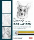 EL METODO DE LOS DOS LAPICES: UN ENFOQUE REVOLUCIONARIO PARA DIBUJARLO TODO di CRILLEY, MARK 