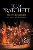 RONDA DE NOCHE (MUNDODISCO 29 / LA GUARDIA DE LA CIUDAD 8 / MONJES DE LA HISTORIA 3) de PRATCHETT, TERRY 