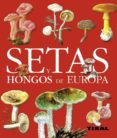SETAS Y HONGOS DE EUROPA di VV.AA. 