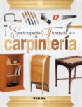 ENCICLOPEDIA ILUSTRADA DE LA CARPINTERIA di PALAMARTSCHUK, DOREEN WOODLAND, ELI 
