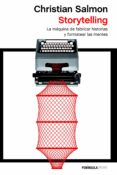 STORYTELLING: LA MAQUINA DE FABRICAR HISTORIAS Y FORMATEAR LAS MENTES de SALMON, CHRISTIAN 