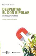 DESPERTAR EL DON BIPOLAR: UN CAMINO HACIA LA CURACION DE LA INEST ABILIDAD EMOCIONAL di GRECCO, EDUARDO H. 