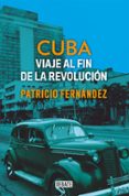 CUBA VIAJE AL FIN DE LA REVOLUCIN di FERNANDEZ, PATRICIO 