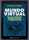 MUNDO VIRTUAL. BLACK MIRROR: POSAPOCALIPSIS Y CIBERADICCION di IERARDO, ESTEBAN 