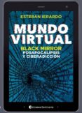 MUNDO VIRTUAL. BLACK MIRROR: POSAPOCALIPSIS Y CIBERADICCION di IERARDO, ESTEBAN 