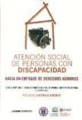 ATENCION SOCIAL DE PERSONAS CON DISCAPACIDAD: HACIA UN ENFOQUE DE DERECHOS HUMANOS di VV.AA. 