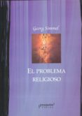 EL PROBLEMA RELIGIOSO de SIMMEL, GEORGE  SIMMEL, GEORG 