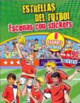 ESTRELLAS DEL FUTBOL. ESCENAS CON STICKERS di VV.AA. 