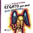 El Gato Que Amó Quiso Ser Perro (ebook)