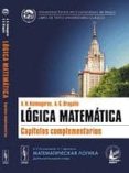 LOGICA MATEMATICA: CAPITULOS COMPLEMENTARIOS di KOLMOGOROV, A.N. 